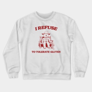 I Refuse To Tolerate Gluten - Unisex Crewneck Sweatshirt